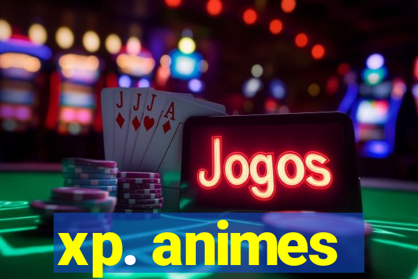 xp. animes